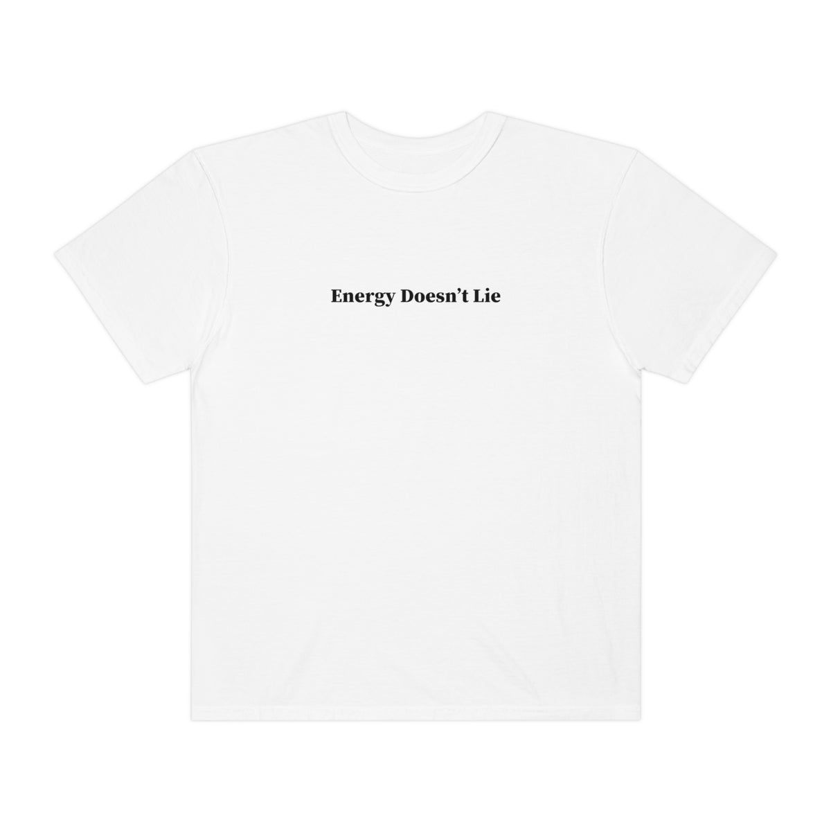 Energy Doesn't Lie T-Shirt