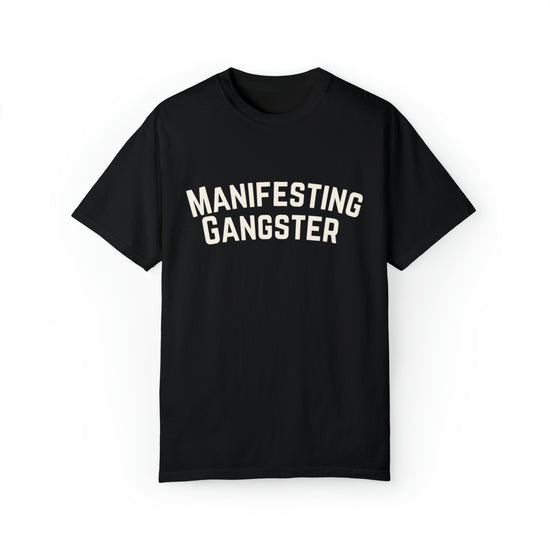 Manifesting Gangster Everyday Tee