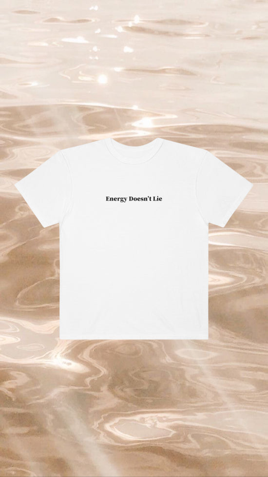 Energy Doesn't Lie T-Shirt
