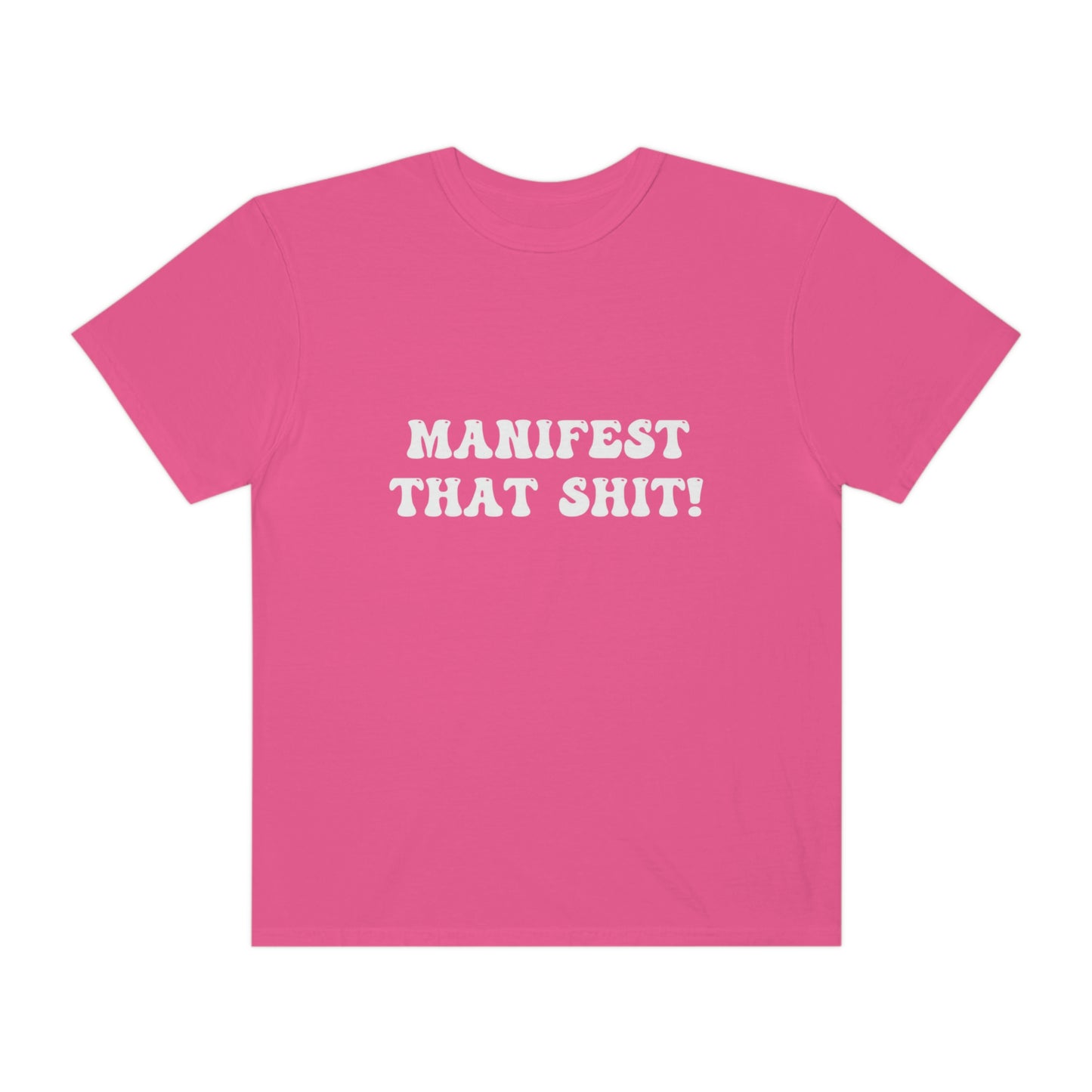 Manifest That Shit Tee