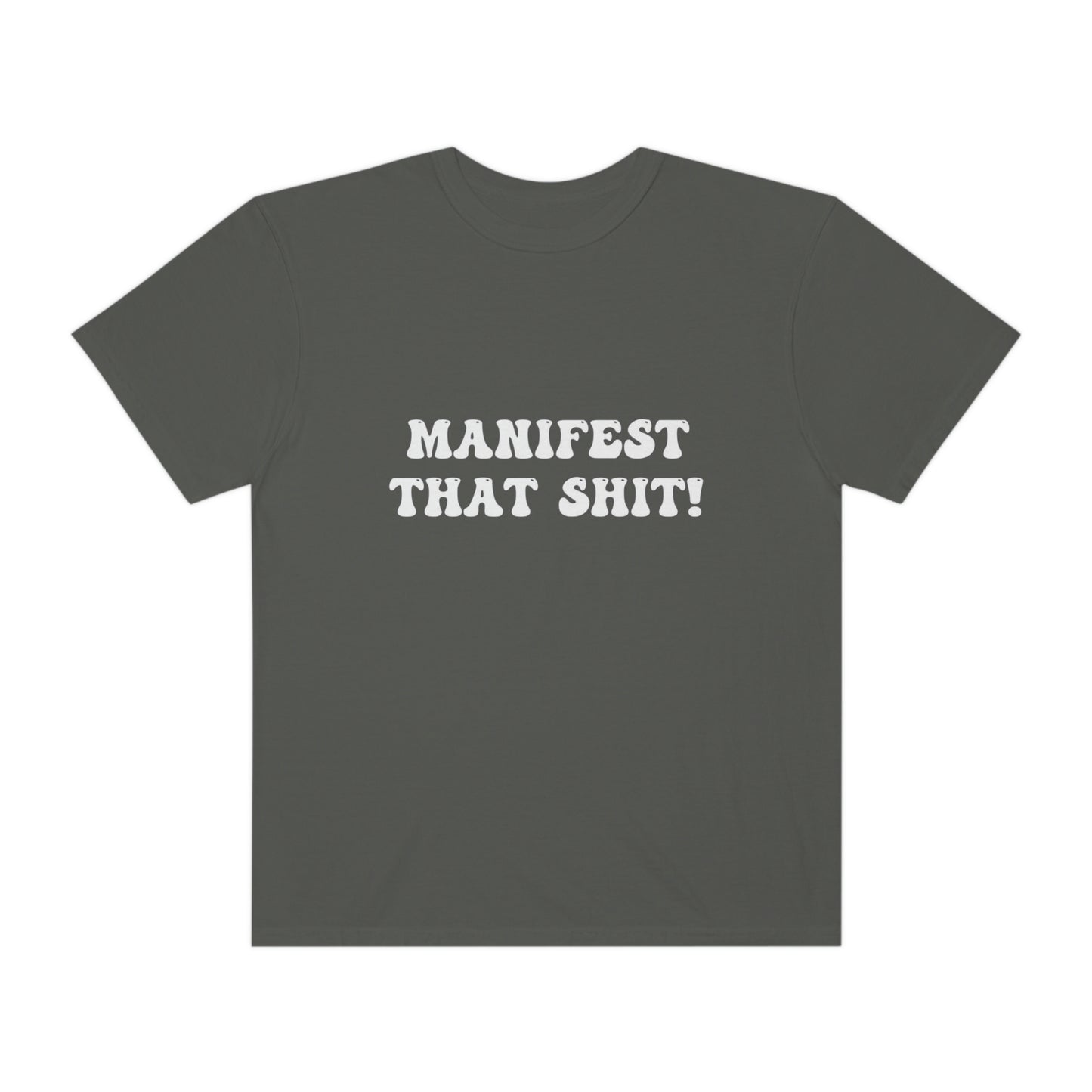 Manifest That Shit Tee